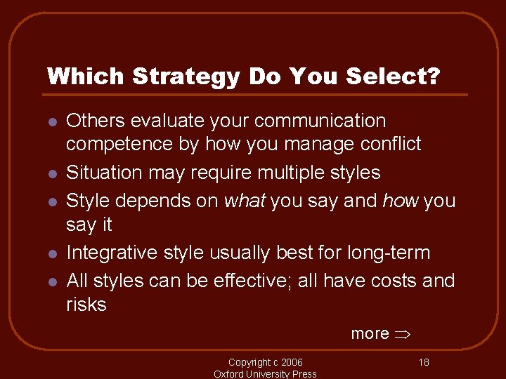 Which Strategy Do You Select? l l l Others evaluate your communication competence by