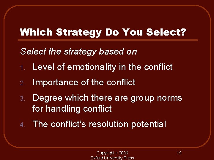 Which Strategy Do You Select? Select the strategy based on 1. Level of emotionality