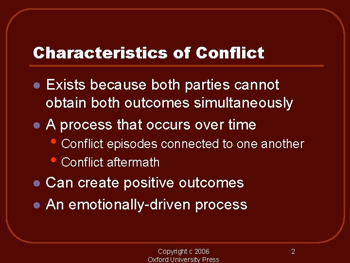 Characteristics of Conflict l l Exists because both parties cannot obtain both outcomes simultaneously