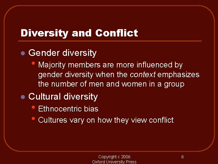 Diversity and Conflict l Gender diversity • Majority members are more influenced by gender