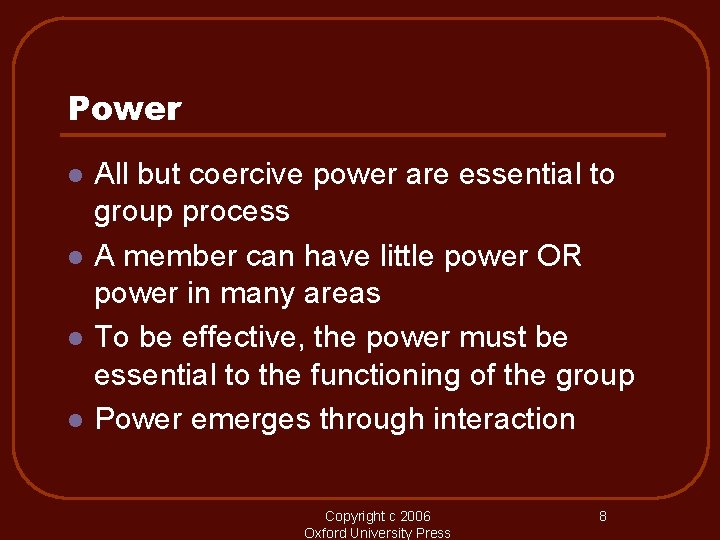 Power l l All but coercive power are essential to group process A member