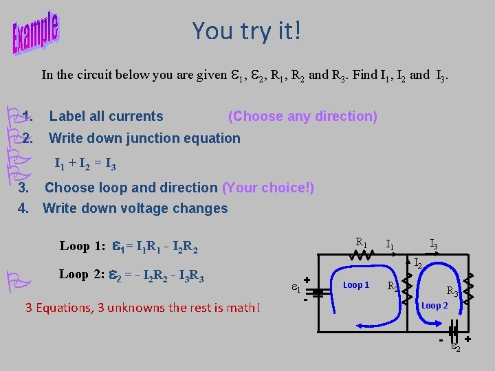 You try it! In the circuit below you are given 1, 2, R 1, You try it! In the circuit below you are given 1, 2, R 1,