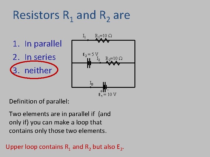 Resistors R 1 and R 2 are 1. In parallel 2. In series 3.