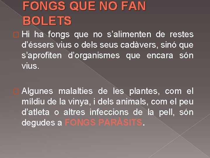 FONGS QUE NO FAN BOLETS � Hi ha fongs que no s’alimenten de restes