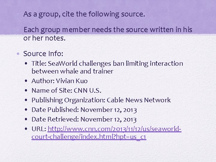  • As a group, cite the following source. • Each group member needs