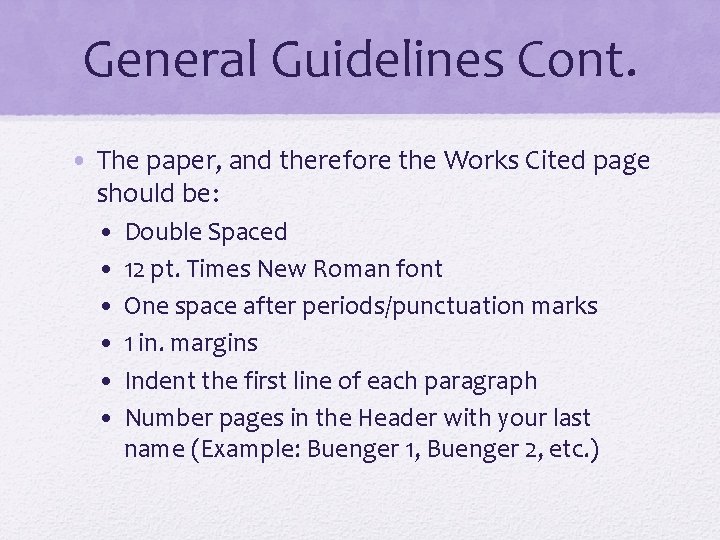 General Guidelines Cont. • The paper, and therefore the Works Cited page should be: