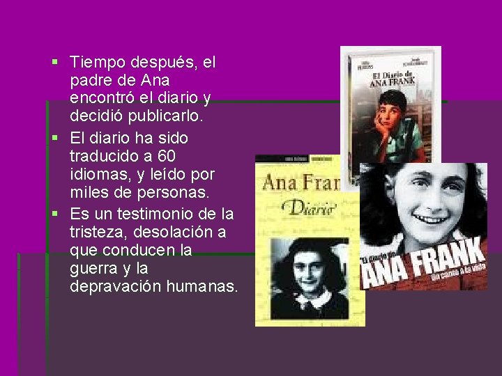 § Tiempo después, el padre de Ana encontró el diario y decidió publicarlo. §