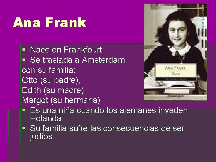 Ana Frank § Nace en Frankfourt § Se traslada a Ámsterdam con su familia: