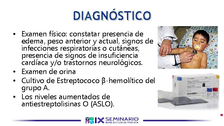 DIAGNÓSTICO • Examen físico: constatar presencia de edema, peso anterior y actual, signos de