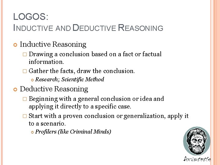 LOGOS: INDUCTIVE AND DEDUCTIVE REASONING Inductive Reasoning � Drawing a conclusion based on a