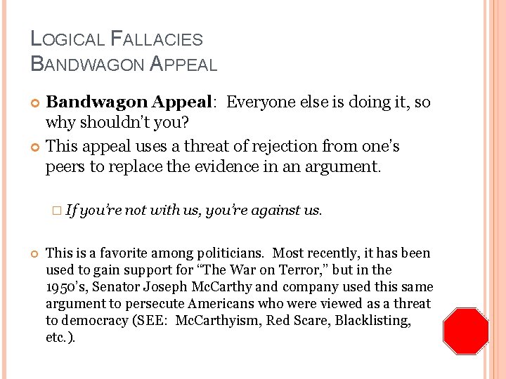 LOGICAL FALLACIES BANDWAGON APPEAL Bandwagon Appeal: Everyone else is doing it, so why shouldn’t