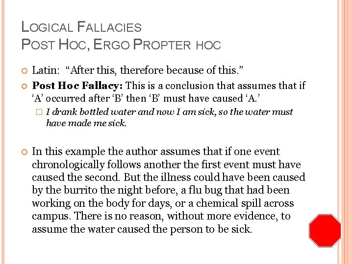 LOGICAL FALLACIES POST HOC, ERGO PROPTER HOC Latin: “After this, therefore because of this.