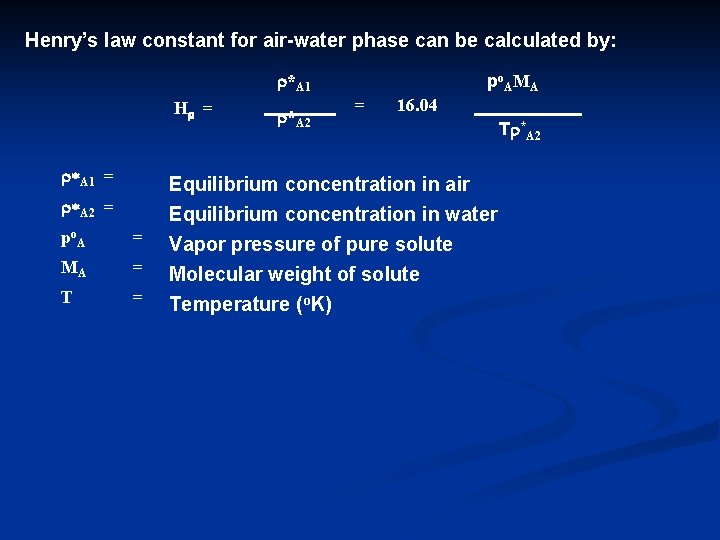 Henry’s law constant for air water phase can be calculated by: r*A 1 Hr