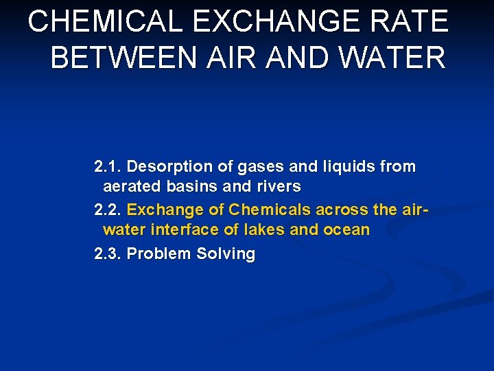 CHEMICAL EXCHANGE RATE BETWEEN AIR AND WATER 2. 1. Desorption of gases and liquids