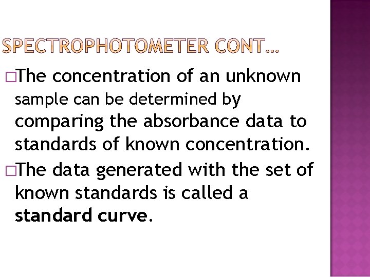 �The concentration of an unknown sample can be determined by comparing the absorbance data