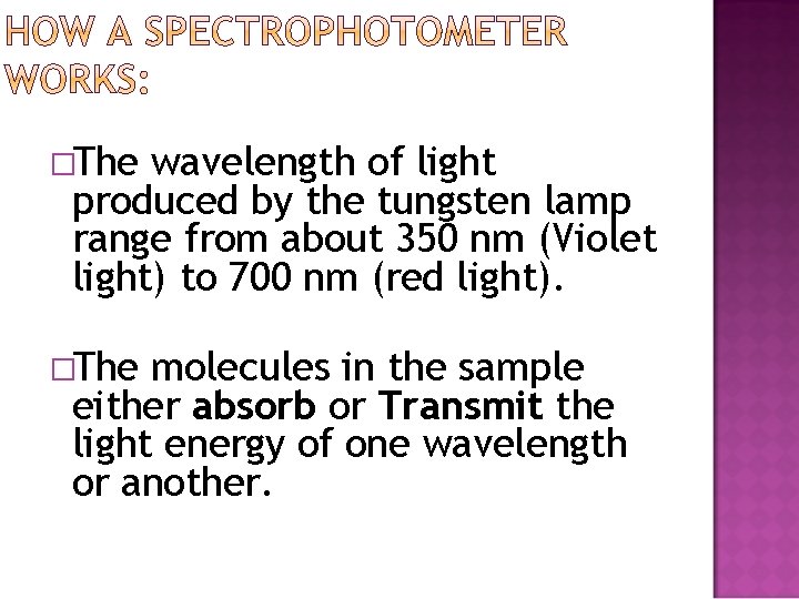 �The wavelength of light produced by the tungsten lamp range from about 350 nm