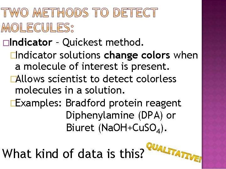 �Indicator – Quickest method. �Indicator solutions change colors when a molecule of interest is