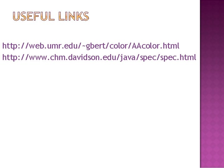 http: //web. umr. edu/~gbert/color/AAcolor. html http: //www. chm. davidson. edu/java/spec. html 