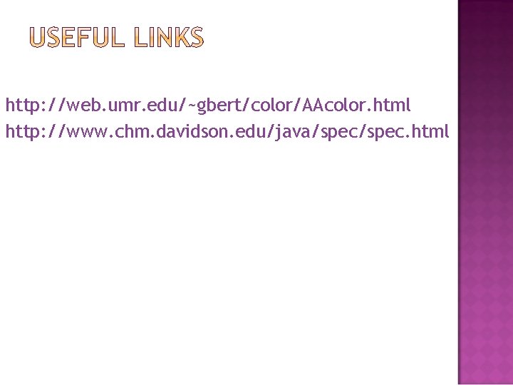 http: //web. umr. edu/~gbert/color/AAcolor. html http: //www. chm. davidson. edu/java/spec. html http: //web. umr. edu/~gbert/color/AAcolor. html http: //www. chm. davidson. edu/java/spec. html