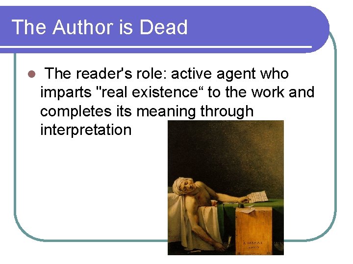 The Author is Dead l The reader's role: active agent who imparts "real existence“