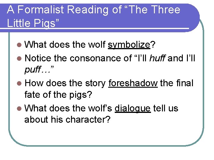 A Formalist Reading of “The Three Little Pigs” l What does the wolf symbolize?