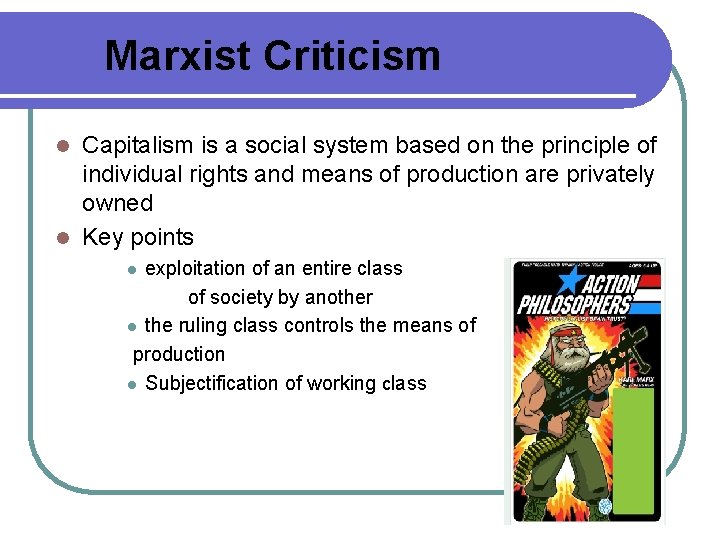  Marxist Criticism Capitalism is a social system based on the principle of individual