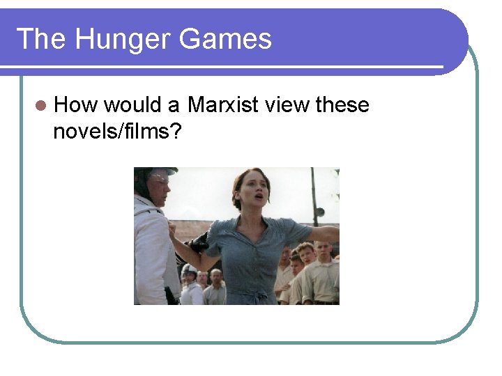The Hunger Games l How would a Marxist view these novels/films? 