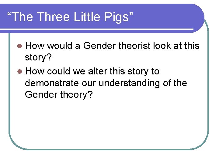 “The Three Little Pigs” l How would a Gender theorist look at this story?