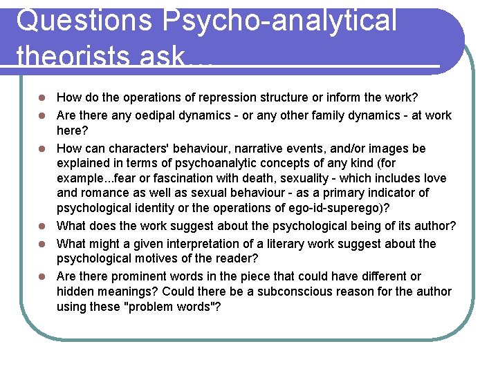 Questions Psycho-analytical theorists ask… l l l How do the operations of repression structure