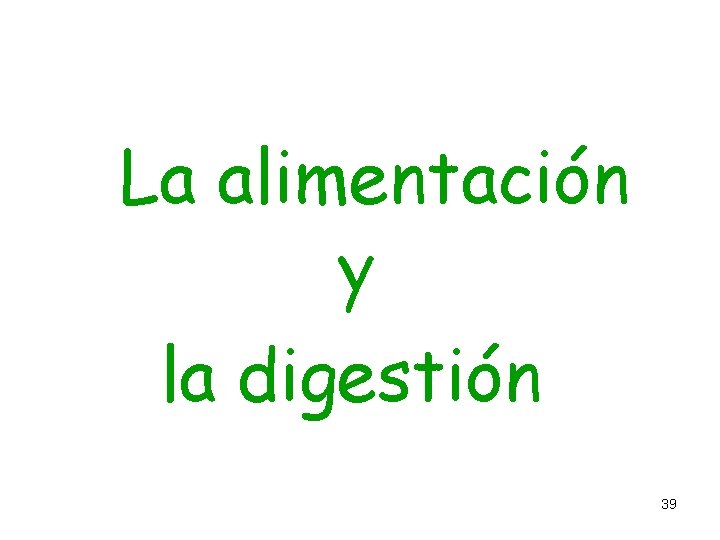 La alimentación y la digestión 39 La alimentación y la digestión 39