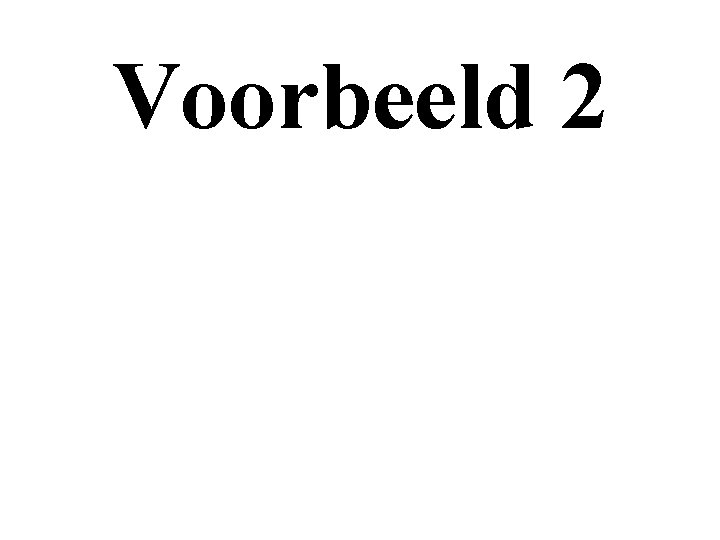 Voorbeeld 2 