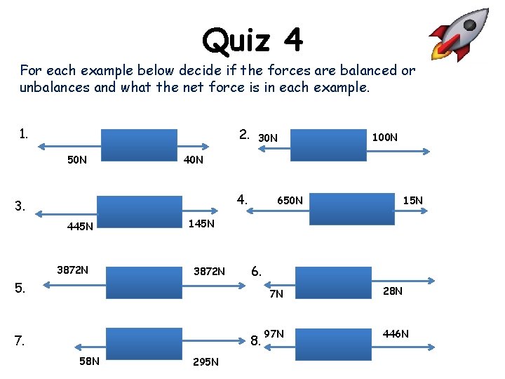 Quiz 4 For each example below decide if the forces are balanced or unbalances