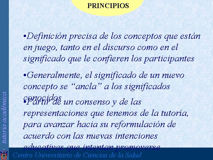 tutoría académica PRINCIPIOS • Definición precisa de los conceptos que están en juego, tanto