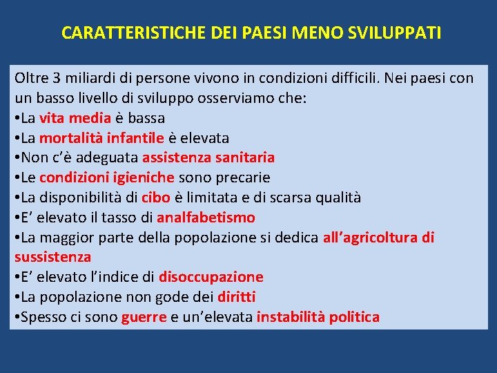 CARATTERISTICHE DEI PAESI MENO SVILUPPATI Oltre 3 miliardi di persone vivono in condizioni difficili.