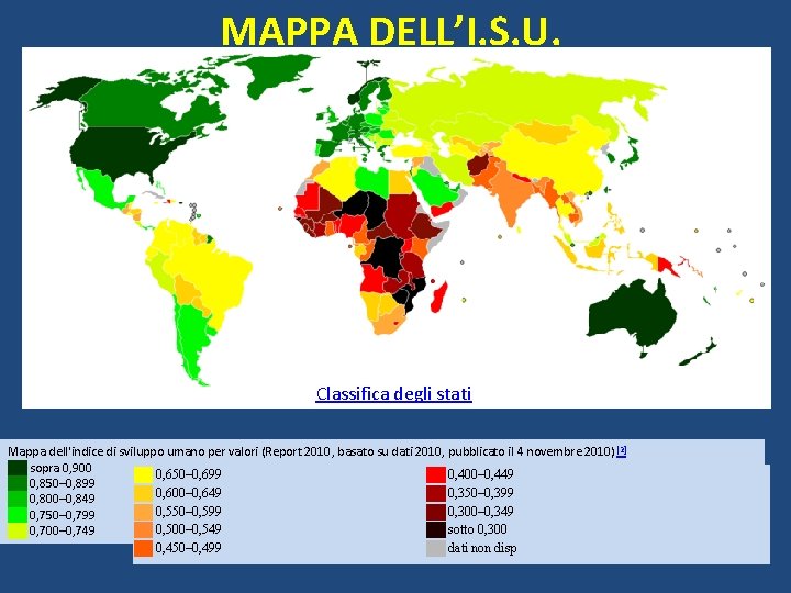 MAPPA DELL’I. S. U. Classifica degli stati Mappa dell'indice di sviluppo umano per valori