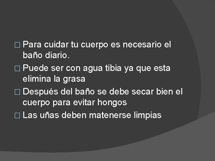 � Para cuidar tu cuerpo es necesario el baño diario. � Puede ser con � Para cuidar tu cuerpo es necesario el baño diario. � Puede ser con