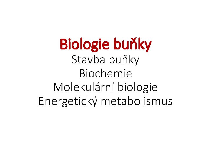 Biologie buňky Stavba buňky Biochemie Molekulární biologie Energetický metabolismus 