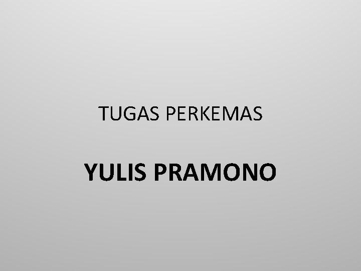 TUGAS PERKEMAS YULIS PRAMONO 