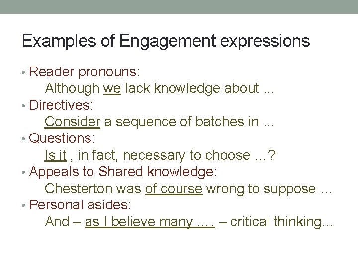 Examples of Engagement expressions • Reader pronouns: Although we lack knowledge about … •