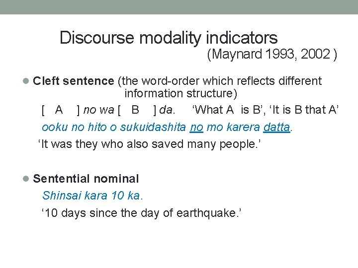 Discourse modality indicators (Maynard 1993, 2002 ) l Cleft sentence (the word-order which reflects