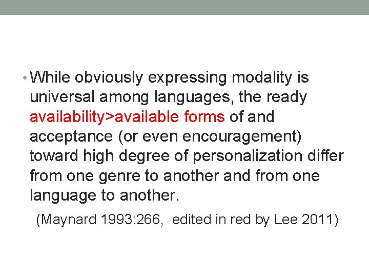  • While obviously expressing modality is universal among languages, the ready availability>available forms
