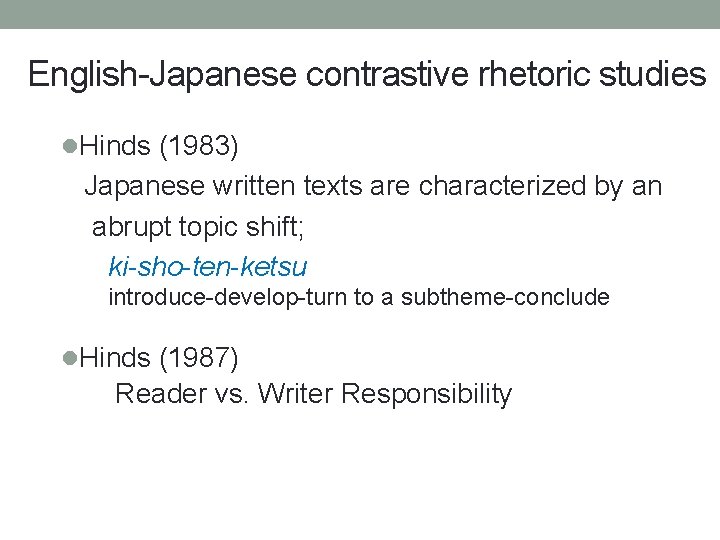 English-Japanese contrastive rhetoric studies l. Hinds (1983) Japanese written texts are characterized by an