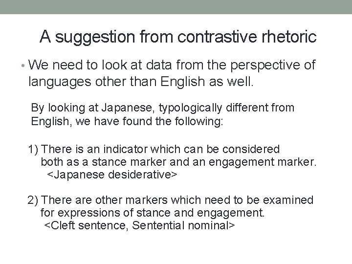 A suggestion from contrastive rhetoric • We need to look at data from the