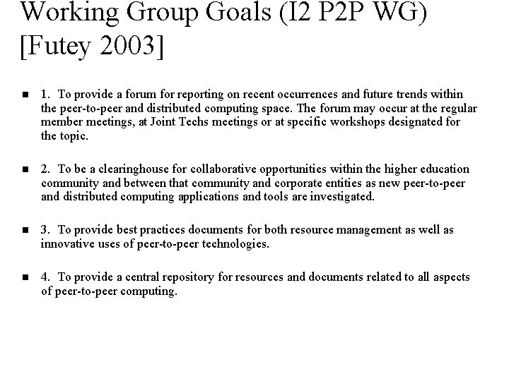 Working Group Goals (I 2 P 2 P WG) [Futey 2003] n 1. To