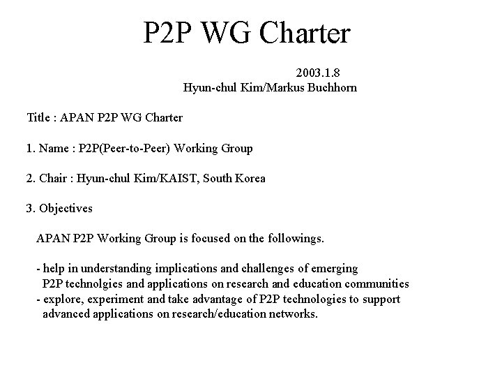 P 2 P WG Charter 2003. 1. 8 Hyun-chul Kim/Markus Buchhorn Title : APAN