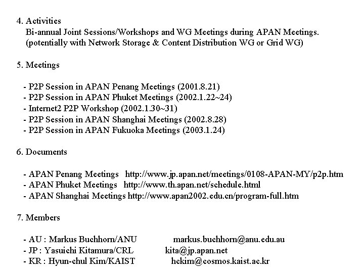 4. Activities Bi-annual Joint Sessions/Workshops and WG Meetings during APAN Meetings. (potentially with Network