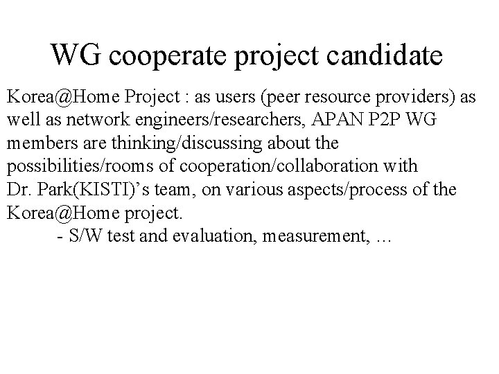 WG cooperate project candidate Korea@Home Project : as users (peer resource providers) as well