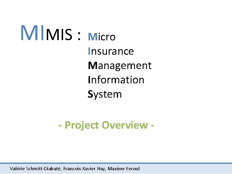 MIMIS : Micro Insurance Management Information System - Project Overview - Valérie Schmitt-Diabaté, Francois-Xavier