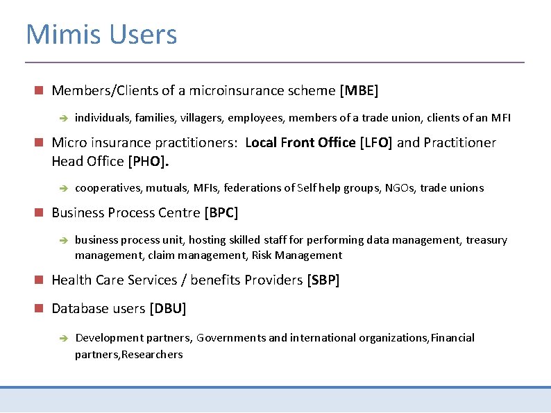 Mimis Users Members/Clients of a microinsurance scheme [MBE] individuals, families, villagers, employees, members of