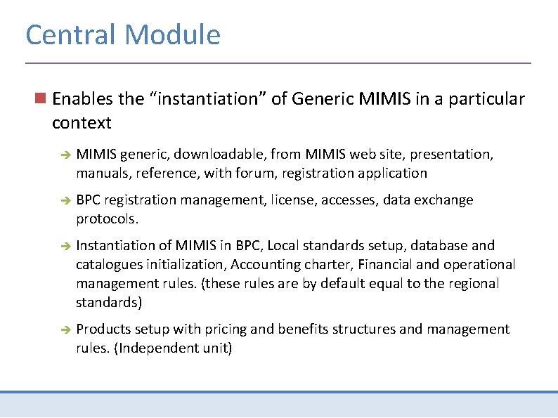 Central Module Enables the “instantiation” of Generic MIMIS in a particular context MIMIS generic,